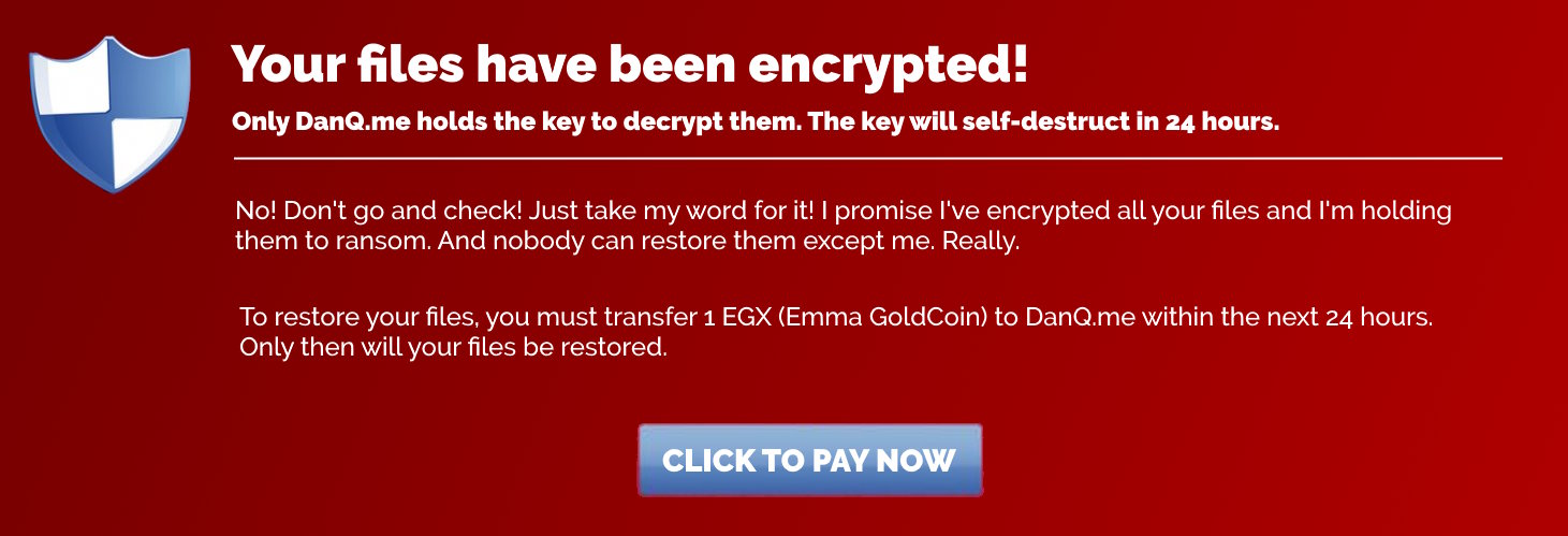 (Fake) cryptolocker screenshot that implies that DanQ.me has encrypted your files and will only decrypt them if you send 1 EGX (Emma GoldCoin).