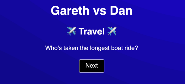 Screenshot of the game asking: "Gareth vs Dan (Travel category): Who's taken the longest boat ride?"
