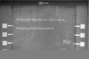 Cash machine: "Do you wish to carry out a Get Cash or Emergency Cash transaction? [No] [Yes]"