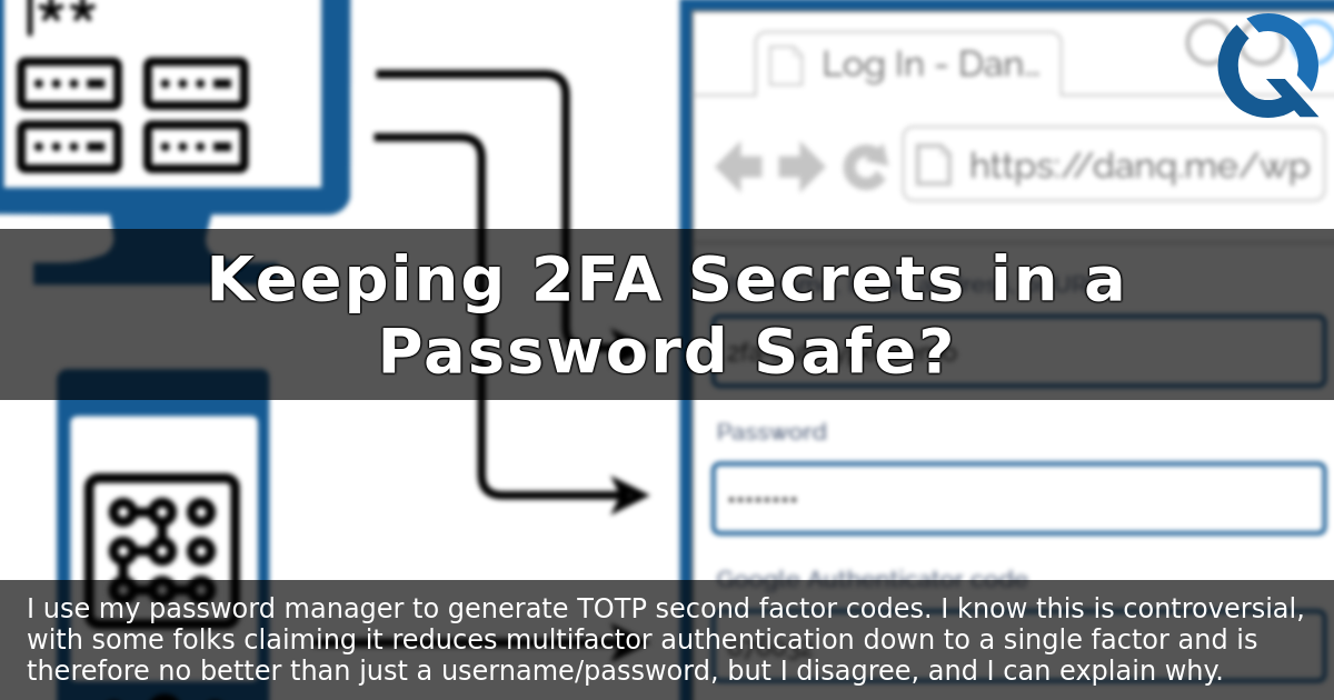 Keeping 2FA Secrets in a Password Safe? – Dan Q