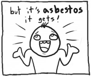 "Bit it's asbestos it gets!" Click for full comic.