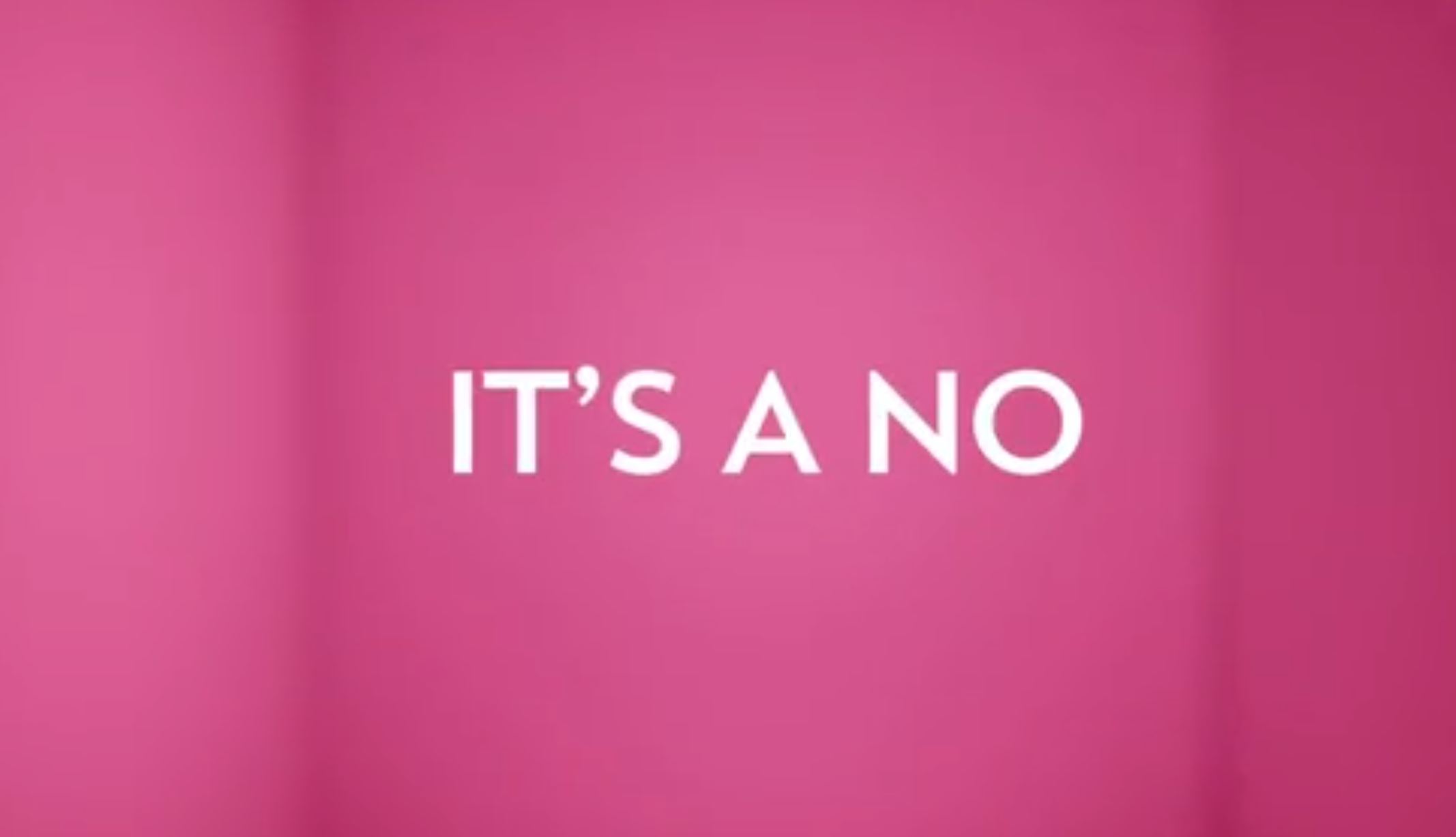 "It's a no", from the advertisment.