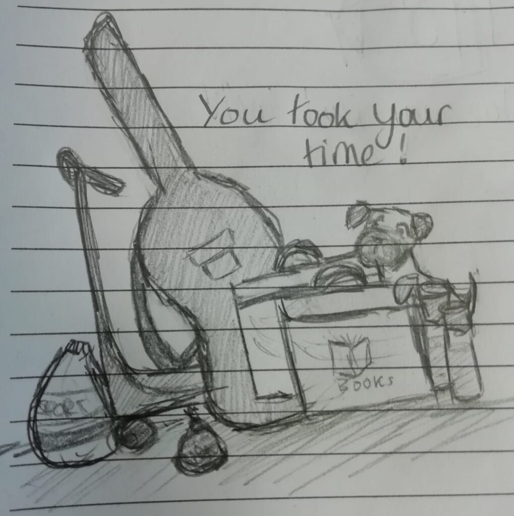 Pencil sketch, on lined paper, showing a scooter, rucksack, guitar case, two book bags, two water bottles, filled poop bag, and a small dog. Above is handwritten "You took your time!"