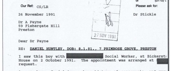 Scanned, partially-censored NHS letter addressed to Dr A Payne, 26 November 1991, from Dr Stickle. Regarding "Daniel Huntley", it reads: I saw this boy with [redacted], Social Worker, at Bickerstaff House on 2 October 1991. The appointment was arranged at [redacted] request. The remainer of the letter has been cropped away.