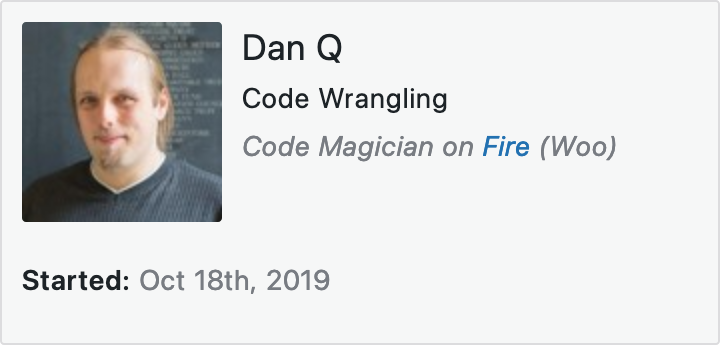 Employee directory photocard showing "Dan Q, Code Magician on Fire (Woo), started Oct 18th, 2019".