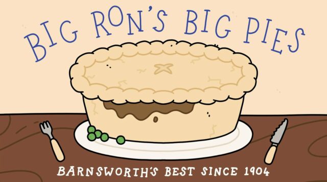 Hand-drawn advertisement for Big Ron's Big Pies (Barnsworth's Best since 1904).