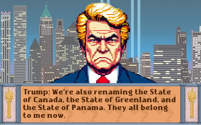 Pixel-art of convicted felon Donald Trump, now saying: "We're also renaming the State of Canada, the State of Greenland, and the State of Panama. They all belong to me now."