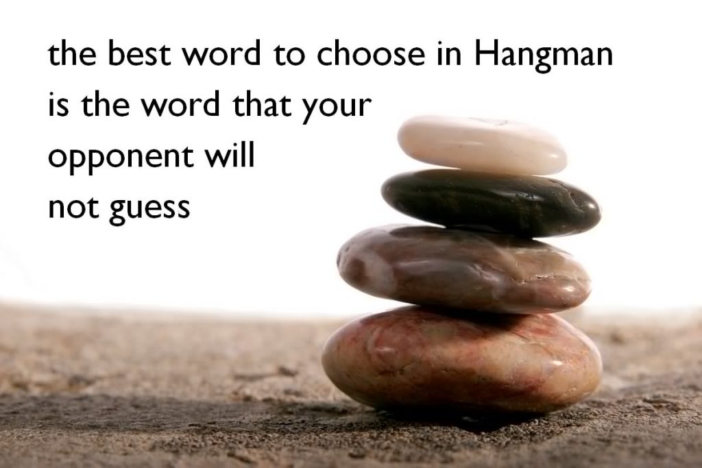 Pile of stones, and the text "the best word to choose in hangman is the word that your opponent will not guess"