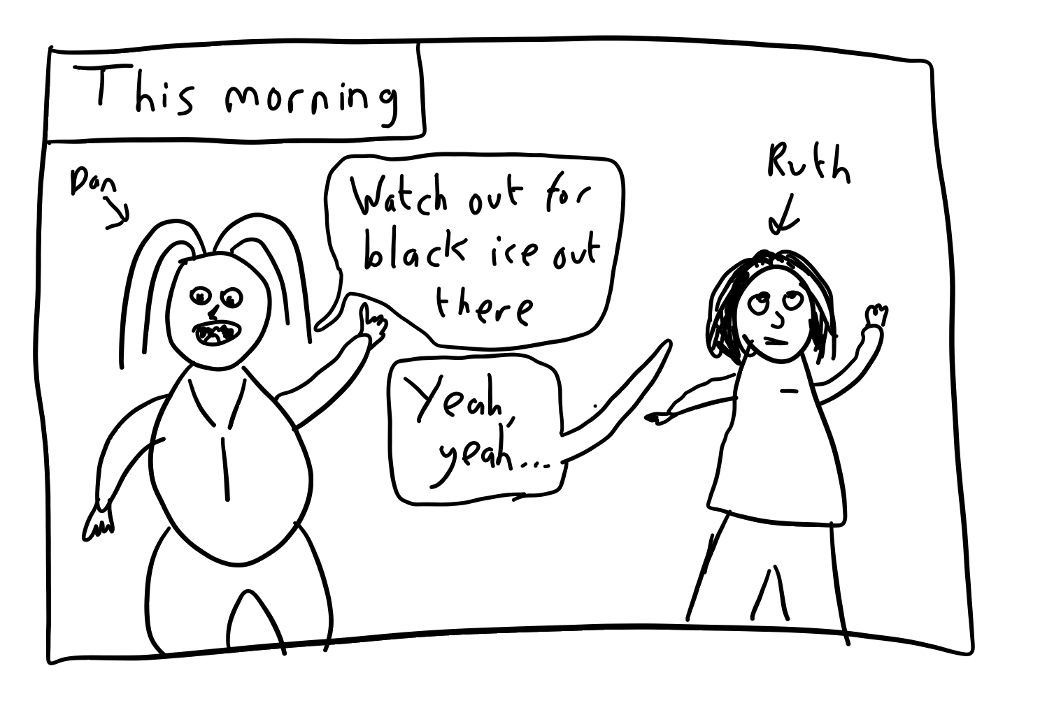 MS Paint-grade comic showing Dan warning Ruth about black ice, and Ruth being dismissive of it.
