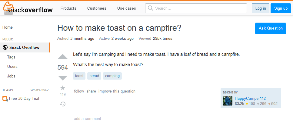 SnackOverflow question: Let's say I'm camping and I need to make toast. I have a loaf of bread and a campfire. What's the best way to make toast?