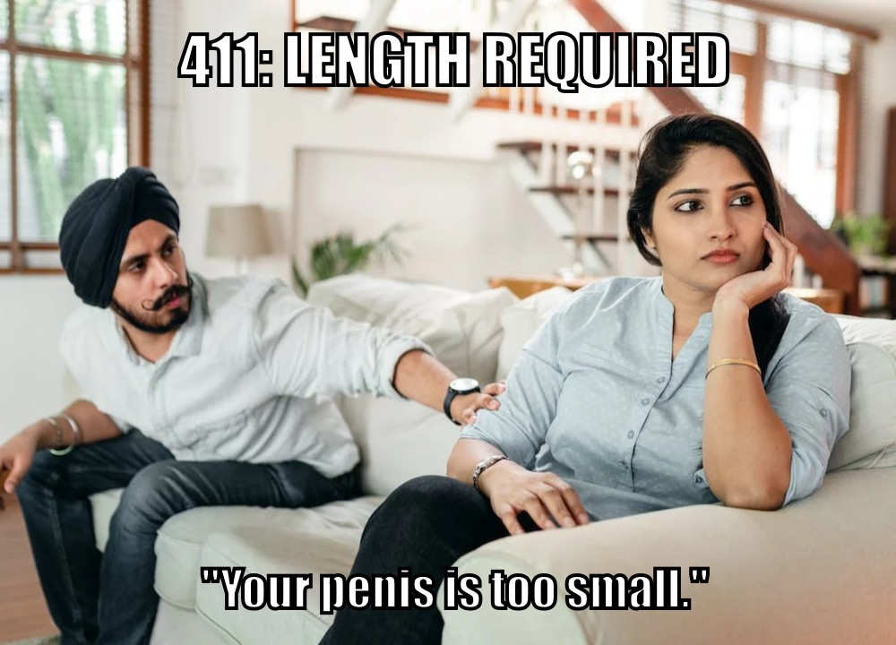 411: Length Required ("Your penis is too small.")