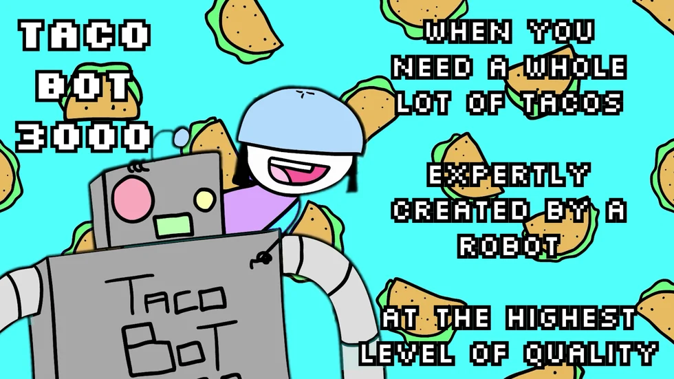 Adapted framegrab. Simplistic colourful art showing a person in an unfastened bike helmet hanging onto the shoulder of a robot and pointing at the words 'taco bot' on its chest, while tacos rain down behind. It's overlaid with the text 'Taco Bot 3000: when you need a whole lot of tacos expertly created by a robot at the highest level of quality'.